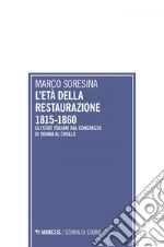 L’età della Restaurazione 1815-1860: Gli Stati italiani dal Congresso di Vienna al crollo. E-book. Formato EPUB ebook