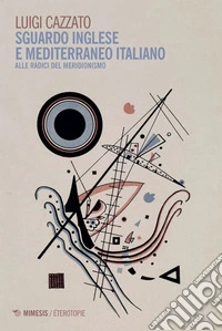 Sguardo inglese e mediterraneo italiano: Alle radici del meridionismo. E-book. Formato EPUB ebook