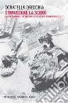 Stravedere la scena: Carlo Quartucci. Il viaggio nei primi Venti anni 1959-1979. E-book. Formato EPUB ebook di Donatella Orecchia