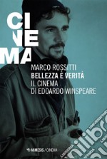 Bellezza è verità: Ill cinema di Edoardo Winspeare. E-book. Formato EPUB ebook