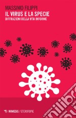 Il virus e la specie: Diffrazioni della vita informe. E-book. Formato EPUB ebook