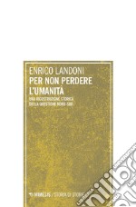 Per non perdere l'umanità: Una ricostruzione storica della questione Nord-Sud. E-book. Formato EPUB