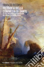 Filosofia della commedia di Dante - II Purgatorio: La luce moderna e contemporanea del nostro più grande poeta. E-book. Formato EPUB