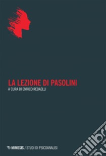 La lezione di Pasolini. E-book. Formato EPUB ebook di Enrico Redaelli