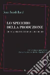 Lo specchio della produzione: Critica dell’industria del desiderio. E-book. Formato EPUB ebook di Jean Baudrillard