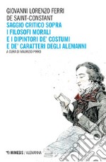 Saggio critico sopra i filosofi morali e i dipintori de’ costumi  e de’ caratteri degli Alemanni. E-book. Formato EPUB