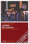 L'ombra del passato. E-book. Formato EPUB ebook di Stefano Sciacca