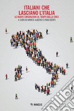 Italiani che lasciano l'Italia: Le nuove emigrazioni al tempo della crisi. E-book. Formato EPUB ebook