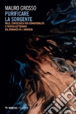 Purificare la sorgente: Male, conoscenza per connaturalità e pratica letteraria del romanzo in J. Maritain. E-book. Formato EPUB ebook