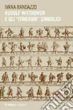 Rudolf Wittkower e gli “itinerari” simbolici. E-book. Formato EPUB