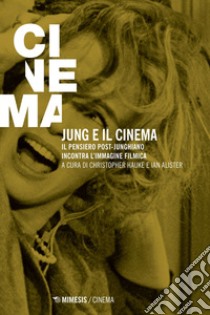 Jung e il cinema: Il pensiero post-junghiano incontra l’immagine filmica. E-book. Formato EPUB ebook di Christopher Hauke