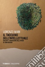 Il taccuino dell’intellettuale: Disegno e narrazione nell’opera di John Berger. E-book. Formato EPUB ebook