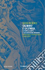 Calibano e la strega: Le donne, il corpo e l’accumulazione originaria. E-book. Formato EPUB ebook