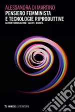 Pensiero femminista e tecnologie riproduttive: Autodeterminazione, salute, dignità. E-book. Formato EPUB