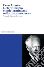 Determinismo e indeterminismo nella fisica moderna: Studi storici e sistematici sul problema della causalità. E-book. Formato EPUB ebook