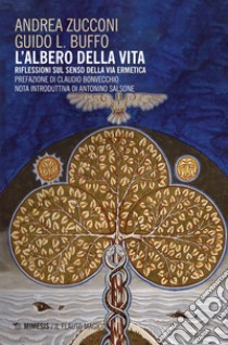 L'Albero della vita: Riflessioni sul Senso della via ermetica. E-book. Formato EPUB ebook di Andrea Zucconi