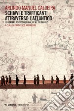 Schiavi e trafficanti attraverso l’Atlantico: I negrieri portoghesi dal XV al XIX secolo. E-book. Formato EPUB ebook