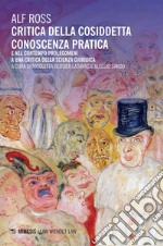 Critica della cosiddetta conoscenza pratica: E nel contempo prolegomeni a una critica della scienza giuridica. E-book. Formato EPUB ebook