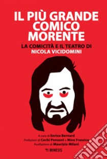 Il più grande comico morente: La comicità e il teatro di Nicola Vicidomini. E-book. Formato EPUB ebook di Enrico Bernard