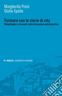 Formare con le storie di vita: Metodologie e strumenti nella formazione autobiografica. E-book. Formato EPUB ebook