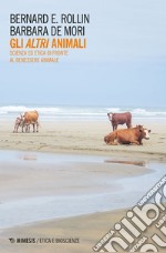 Gli altri animali: Scienza ed etica di fronte al benessere animale. E-book. Formato EPUB