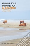 Gli altri animali: Scienza ed etica di fronte al benessere animale. E-book. Formato EPUB ebook di Bernard E. Rollin