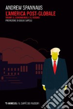 L’America post-globale: Trump, il coronavirus e il futuro. E-book. Formato EPUB