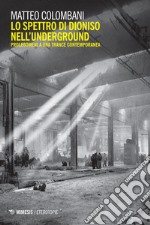 Lo spettro di Dioniso nell’underground: Prolegomeni a una trance contemporanea. E-book. Formato EPUB ebook