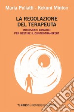 La regolazione del terapeuta: Interventi somatici per gestire il controtransfert. E-book. Formato EPUB