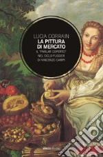 La pittura di mercato: Il “parlar coperto” nel ciclo Fugger di Vincenzo Campi. E-book. Formato EPUB