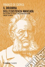 Il dramma dell’esistenza mancata: Dell’essere sé stessi e della falsificazione. E-book. Formato EPUB