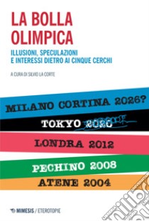 La bolla olimpica: Illusioni, speculazioni e interessi dietro ai cinque cerchi. E-book. Formato EPUB ebook di Silvio La Corte