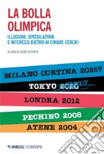 La bolla olimpica: Illusioni, speculazioni e interessi dietro ai cinque cerchi. E-book. Formato EPUB ebook