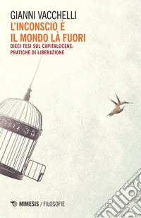 L’inconscio è il mondo là fuori: Dieci tesi sul capitalocene: pratiche di liberazione. E-book. Formato EPUB ebook