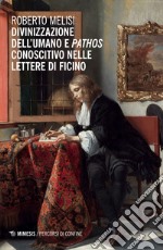 Divinizzazione dell’umano e pathos conoscitivo nelle lettere di Ficino. E-book. Formato EPUB ebook