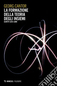 La formazione della teoria degli insiemi: Scritti 1872-1899. E-book. Formato PDF ebook