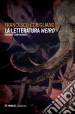 La letteratura weird: Narrare l’impensabile. E-book. Formato EPUB