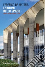 I sintomi dello spazio: Corpo architettura città. E-book. Formato EPUB