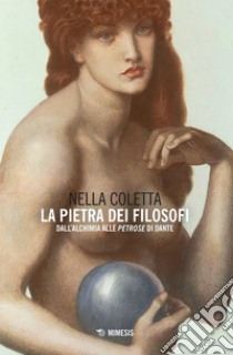 La pietra dei filosofi: Dall’alchimia alle petrose di Dante. E-book. Formato EPUB ebook di Nella Coletta