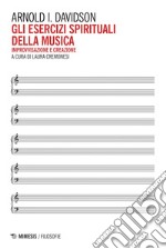 Gli esercizi spirituali della musica: Improvvisazione e creazione. E-book. Formato EPUB