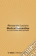 Medical humanities: La nuova frontiera delle spiritualità. E-book. Formato EPUB ebook