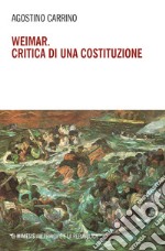 Weimar. Critica di una costituzione: Diritti, politica e filosofia tra individuo e comunità. E-book. Formato EPUB ebook