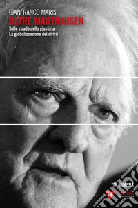Oltre Mauthausen: Sulle strade della giustizia. La globalizzazione dei diritti. E-book. Formato EPUB ebook
