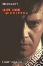 Carmelo Bene: fonti della poetica. E-book. Formato EPUB