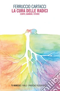 La cura delle radici: Corpo, bambini, futuro. E-book. Formato EPUB ebook