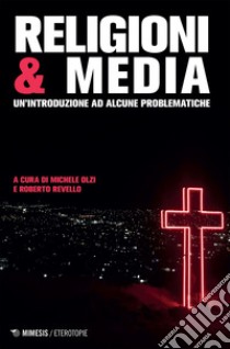 Religioni & Media: Un’introduzione ad alcune problematiche. E-book. Formato EPUB ebook di Michele Olzi