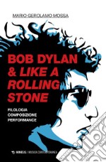 Bob Dylan & Like a Rolling Stone: Filologia, composizione, performance. E-book. Formato PDF ebook