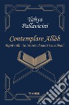 Contemplare Allâh: Regole sulla Via interiore di maestri musulmani. E-book. Formato EPUB ebook di Yahya Pallavicini