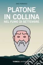 Platone in collina: Nel fumo di settembre. E-book. Formato EPUB