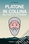 Platone in collina: Nel fumo di settembre. E-book. Formato EPUB ebook